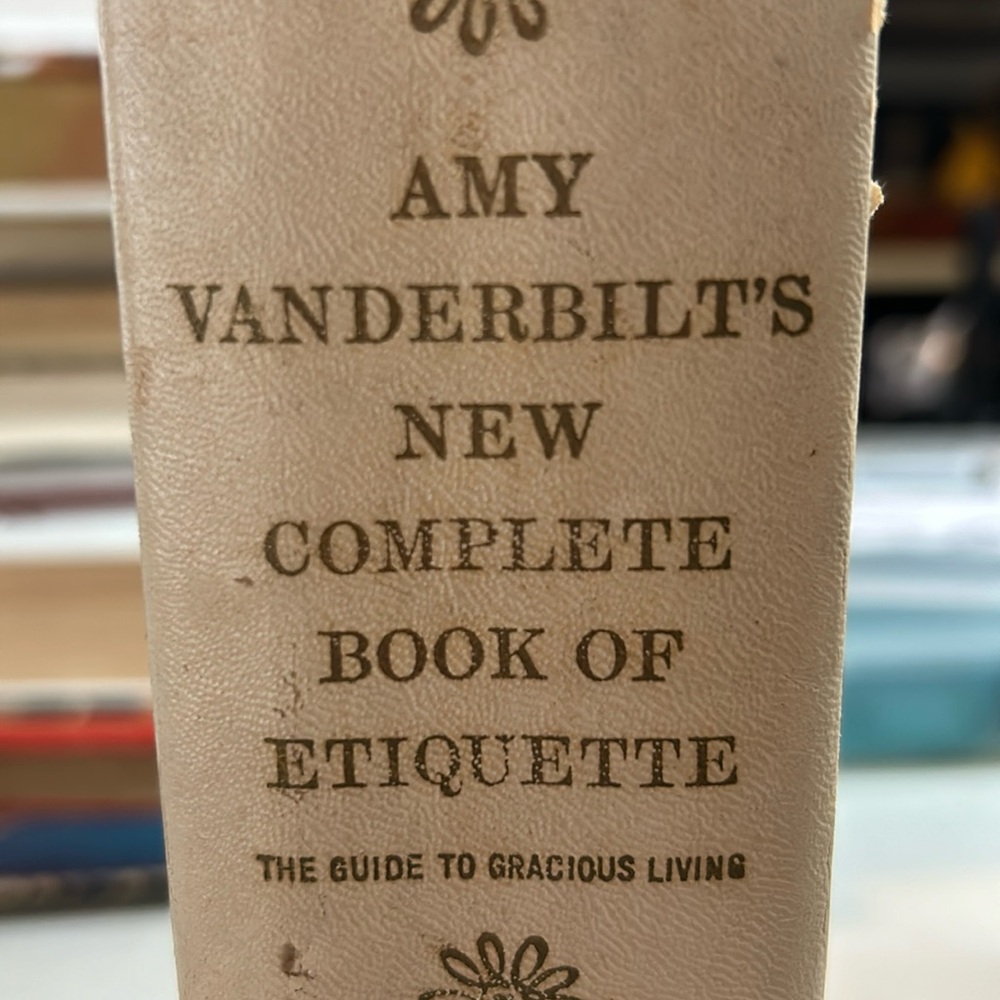 1963 version Amy Vanderbilt’s New Complete Book of Etiquette.